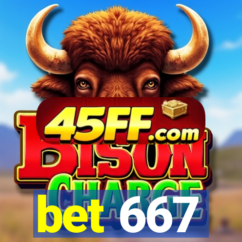 bet 667